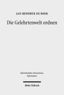 Die Gelehrtenwelt Ordnen: Zur Genese Des Hegemonialen Humanismus Um 1500