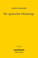 Die "gemischte Schenkung": Eine Studie zum Schenkungsbegriff und zur Teilentgeltlichkeit im System des BGB