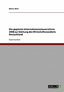 Die Geplante Unternehmenssteuerreform 2008 Zur Starkung Des Wirtschaftsstandorts Deutschland