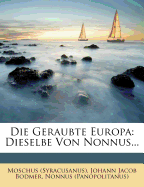 Die Geraubte Europa: Dieselbe Von Nonnus...