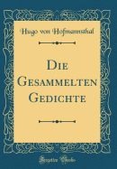 Die Gesammelten Gedichte (Classic Reprint)