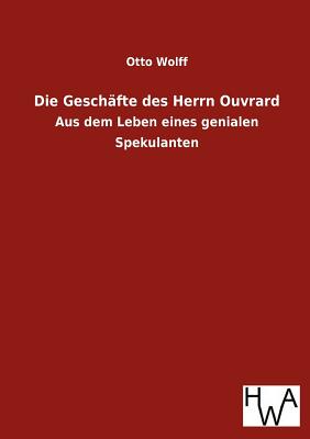 Die Gesch?fte Des Herrn Ouvrard - Wolff, Otto