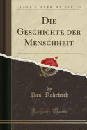 Die Geschichte Der Menschheit (Classic Reprint)