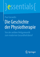 Die Geschichte Der Physiotherapie: Von Der Antiken Heilgymnastik Zum Modernen Gesundheitsberuf