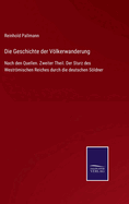 Die Geschichte der Vlkerwanderung: Nach den Quellen. Zweiter Theil. Der Sturz des Westrmischen Reiches durch die deutschen Sldner