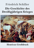 Die Geschichte Des Drei?igj?hrigen Krieges (Gro?druck)