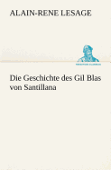 Die Geschichte Des Gil Blas Von Santillana - Le Sage, Alain Rene