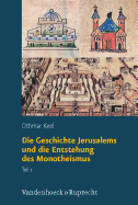 Die Geschichte Jerusalems Und Die Entstehung Des Monotheismus