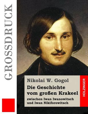 Die Geschichte vom gro?en Krakeel zwischen Iwan Iwanowitsch und Iwan Nikiforowitsch - Holm, Korfiz (Translated by), and Gogol, Nikolai W