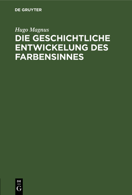 Die geschichtliche Entwickelung des Farbensinnes - Magnus, Hugo