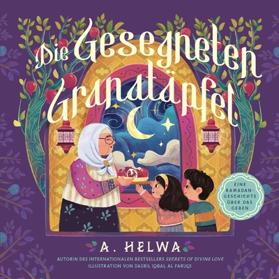 Die Gesegneten Granatpfel: Eine Ramadan-Geschichte ber Das Geben - Helwa, A