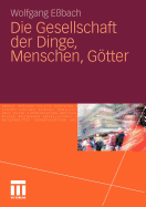 Die Gesellschaft Der Dinge, Menschen, Gtter