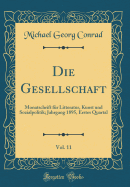 Die Gesellschaft, Vol. 11: Monatschrift F?r Litteratur, Kunst Und Sozialpolitik; Jahrgang 1895, Erstes Quartal (Classic Reprint)