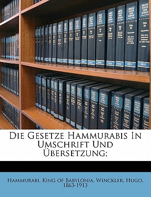 Die Gesetze Hammurabis in Umschrift Und Ubersetzung - Winckler, Hugo