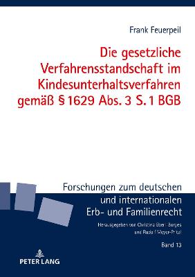 Die gesetzliche Verfahrensstandschaft im Kindesunterhaltsverfahren gemae?  1629 Abs. 3 S. 1 BGB - Eberl-Borges, Christina, and Feuerpeil, Frank