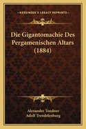 Die Gigantomachie Des Pergamenischen Altars (1884)