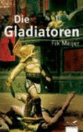 Die Gladiatoren - Meijer, Fik; Himmelberg, Wolfgang