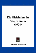 Die Gleichnisse In Vergils Aneis (1904)