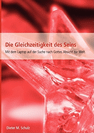 Die Gleichzeitigkeit des Seins: Mit dem Laptop auf der Suche nach Gottes Absicht zur Welt