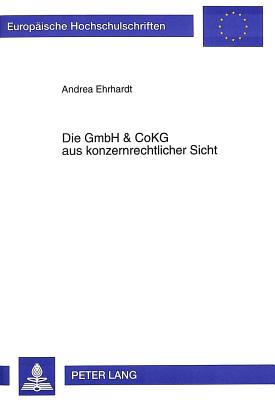 Die GmbH & CoKG aus konzernrechtlicher Sicht - Ehrhardt, Andrea, and Pacholek-Brandt, Elke