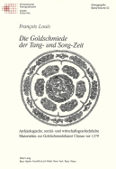 Die Goldschmiede Der Tang- Und Song-Zeit: Archaeologische, Sozial- Und Wirtschaftsgeschichtliche Materialien Zur Goldschmiedekunst Chinas VOR 1279