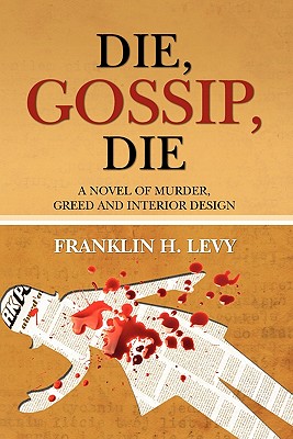 Die, Gossip, Die - Levy, Franklin H