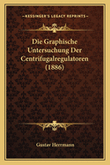 Die Graphische Untersuchung Der Centrifugalregulatoren (1886)