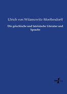 Die griechische und lateinische Literatur und Sprache