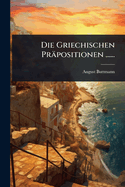 Die Griechischen Prpositionen ......