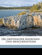 Die Gripswalder Matronen- Und Mercuriussteine Von Franz Fiedler.