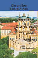 Die gro?en Klosterorden: Benediktiner, Zisterzienser, Trappisten und mehr