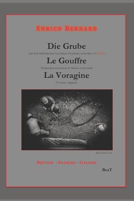 Die Grube - Le Gouffre - La Voragine: Deutsch - Fran?ais - Italiano - Heymann, Sabine (Translated by), and Carbonnel, Marion (Translated by), and Bernard, Enrico