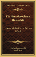 Die Grundprobleme Russlands: Literarisch-Politische Skizzen (1907)