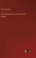 Die Grundwahrheiten der christlichen Religion