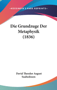 Die Grundzuge Der Metaphysik (1836)