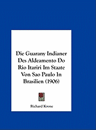 Die Guarany Indianer Des Aldeamento Do Rio Itariri Im Staate Von Sao Paulo In Brasilien (1906)