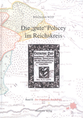 Die Gute Policey Im Fr?nkischen Reichskreis - W?st, Wolfgang