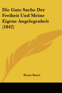 Die Gute Sache Der Freiheit Und Meine Eigene Angelegenheit (1842)