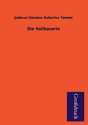 Die Hallbauerin - Temme, Jodocus Donatus Hubertus