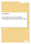 Die Handels- Und Steuerrechtlichen Neuerungen Fur Den Jahresabschluss 2004