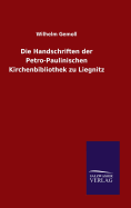 Die Handschriften Der Petro-Paulinischen Kirchenbibliothek Zu Liegnitz