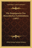 Die Hauptgesetze Des Menschlichen Gefuhlslebens (1892)