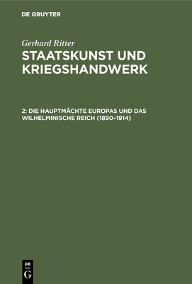 Die Hauptmchte Europas Und Das Wilhelminische Reich (1890-1914) - Ritter, Gerhard