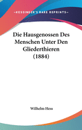 Die Hausgenossen Des Menschen Unter Den Gliederthieren (1884)