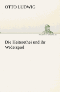 Die Heiterethei Und Ihr Widerspiel