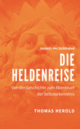 Die Heldenreise: Von der Geschichte zum Abenteuer der Selbsterkenntnis