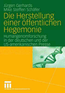Die Herstellung Einer Offentlichen Hegemonie: Humangenomforschung in Der Deutschen Und Der Us-Amerikanischen Presse