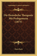 Die Hesiodsche Theogonie Mit Prolegomena (1873)