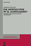 Die Hieroglyphe Im 18. Jahrhundert: Theorien Zwischen Aufklarung Und Esoterik