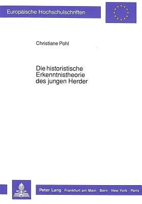 Die historistische Erkenntnistheorie des jungen Herder - Pohl, Christiane